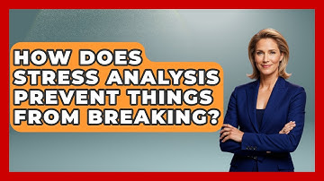 How Does Stress Analysis Prevent Things From Breaking? - How Things Break