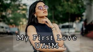 U A I M - My First Love Original Mix