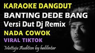 Karaoke Banting Dede Bang DJ Remix || Nada Cowok