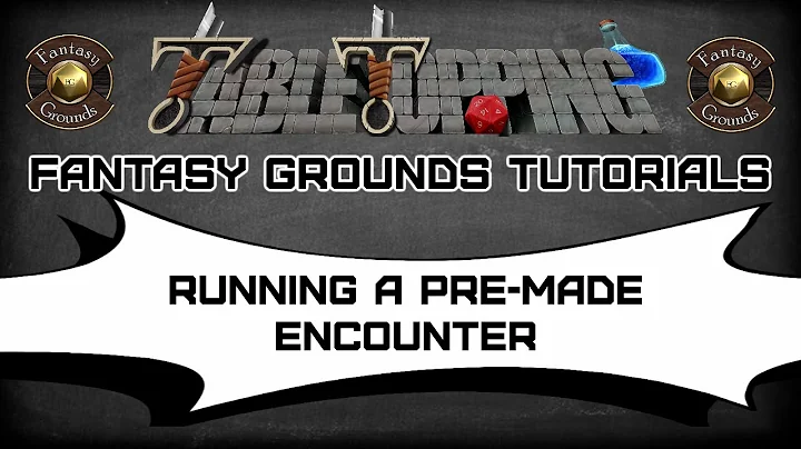 How To Prepare An Encounter From A PreMade Fantasy Grounds Module