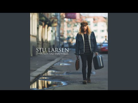 Stu Larsen - Thirteen Sad Farewells