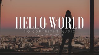 HELLO WORLD - NO COPYRIGHT MUSIC #youtube  #music #nocopyrightmusic