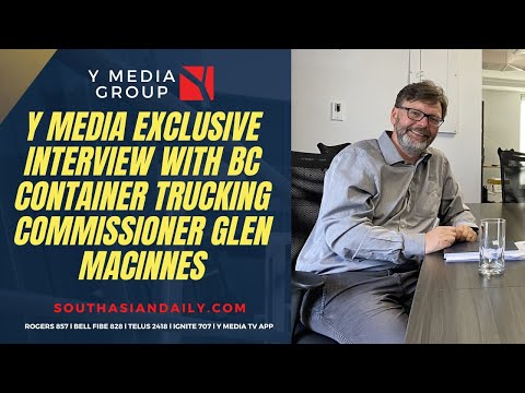 Y Media Exclusive Interview with BC Container Trucking Commissioner Glen MacInnes