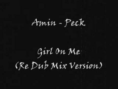 Video thumbnail for Amin-Peck - Girl On Me (Re Dub Mix Version)