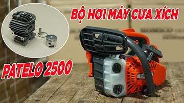 Bộ Hơi Máy Cưa Xích Tay Cụt PATELO CS2500 Hàng Chuẩn Hãng PATELO