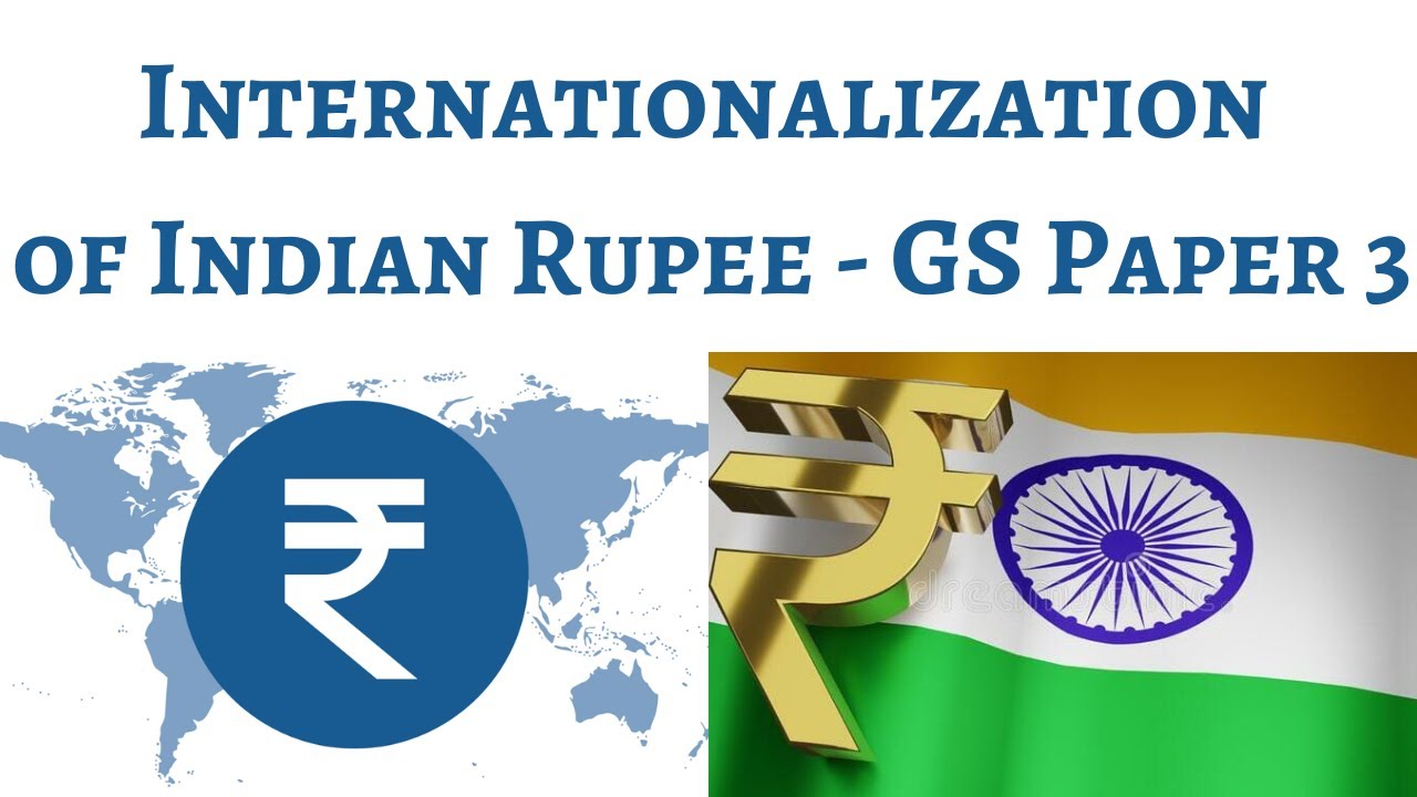 (Theme 40) GS Paper 3 - Internationalization of Rupee (Challenges & Associated Benefits)