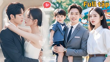 Cô gái bị chồng phản bội ép ly hôn,sau đó kết hôn với Tổng tài không ngờ đó lại là cha của con mình!