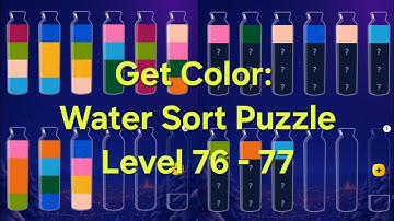 Get Color: Water Sort PuzzleLevel 76 - 77