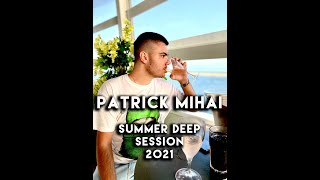 PATRICK MIHAI @  Summer Deep Session