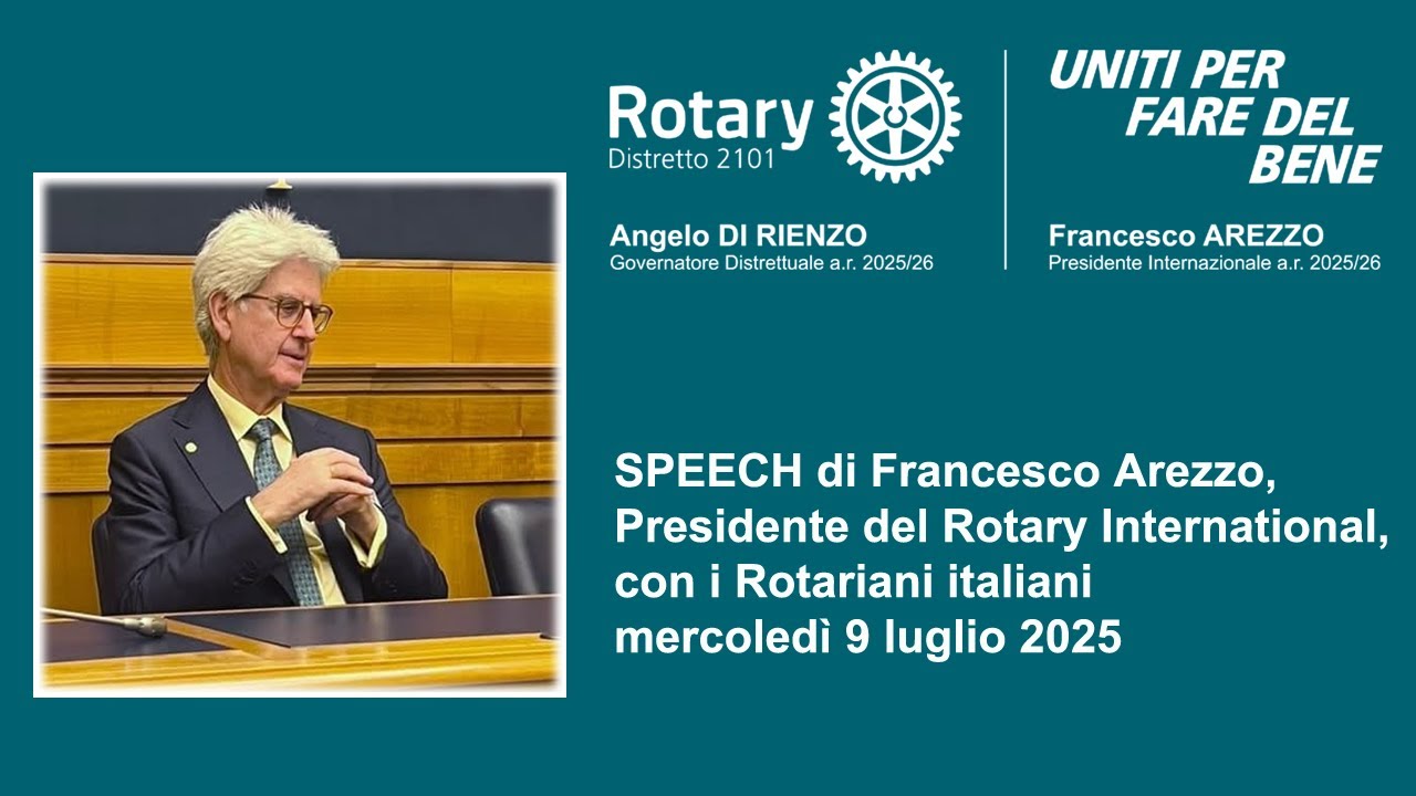 SPEECH di Francesco Arezzo, Presidente del Rotary International, con i soci italiani - 9 luglio 2025