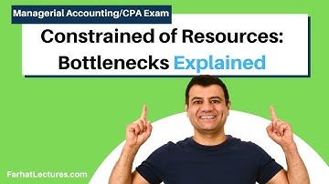 Constrained of Resources:  Bottlenecks Explained