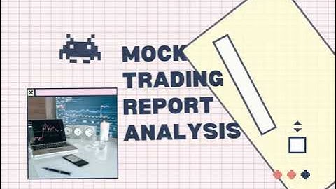 ASSIGNMENT FIN552- MOCK TRADING REPORT ANALYSIS