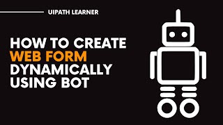 How to create Web Form Dynamically using BOT | Intelligent Form by UiPath Bot | UiPath Learner