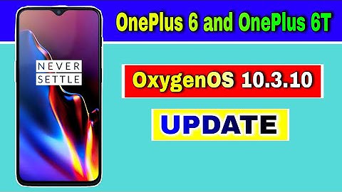 OnePlus 6 and OnePlus 6T gets Oxygen OS 10.3.10 Update