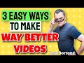 3 Easy Ways to Make Way Better Videos