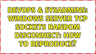 Celebrity DevOps & SysAdmins: Windows Server TCP sockets random disconnect: how to reproduce? (3 Solutions!!) Net Worth