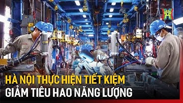 Hà Nội thực hiện tiết kiệm, giảm tiêu hao năng lượng | Tin tức