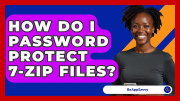 How Do I Password Protect 7-Zip Files? - Be App Savvy