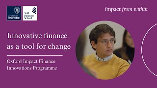 Innovative finance as a tool for change | Oxford Impact Finance Innovations Programme