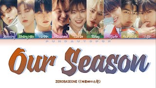 ZEROBASEONE 제로베이스원 ' Our Season ' Lyrics (ColorCoded/ENG/KAN/ROM/가사)