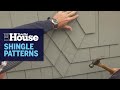 How to Apply Patterned Shingle Siding | This Old House