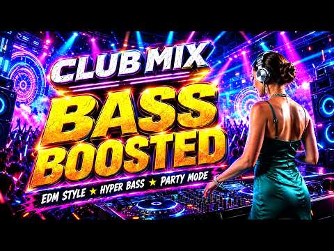 Extreme Bass Boosted EDM 🔥 The Ultimate Club Mix 2026