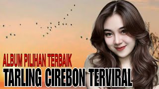Download Lagu TARLING CIREBON TERVIRAL SAAT INI || BIKIN KERJA MAKIN SEMANGAT MP3