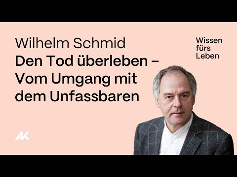 Wilhelm Schmid: Den Tod überleben – Vom Umgang mit dem Unfassbaren