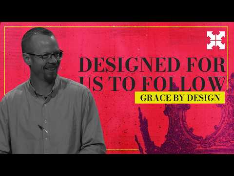 Grace By Design | Designed For Us to Follow Him