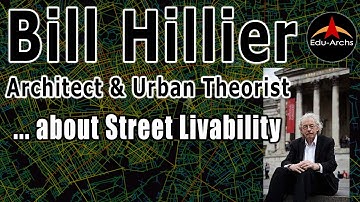 Bill Hillier ... about Street Livability |  Architect & Urban Theorist | Edu-Archs