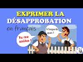 20 Phrases pour exprimer la DESAPPROBATION en français