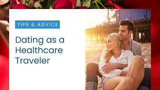 Dating as a Healthcare Traveler