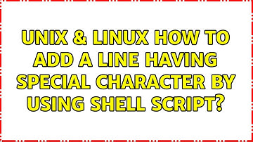Unix & Linux: How to add a line having special character by using shell script?