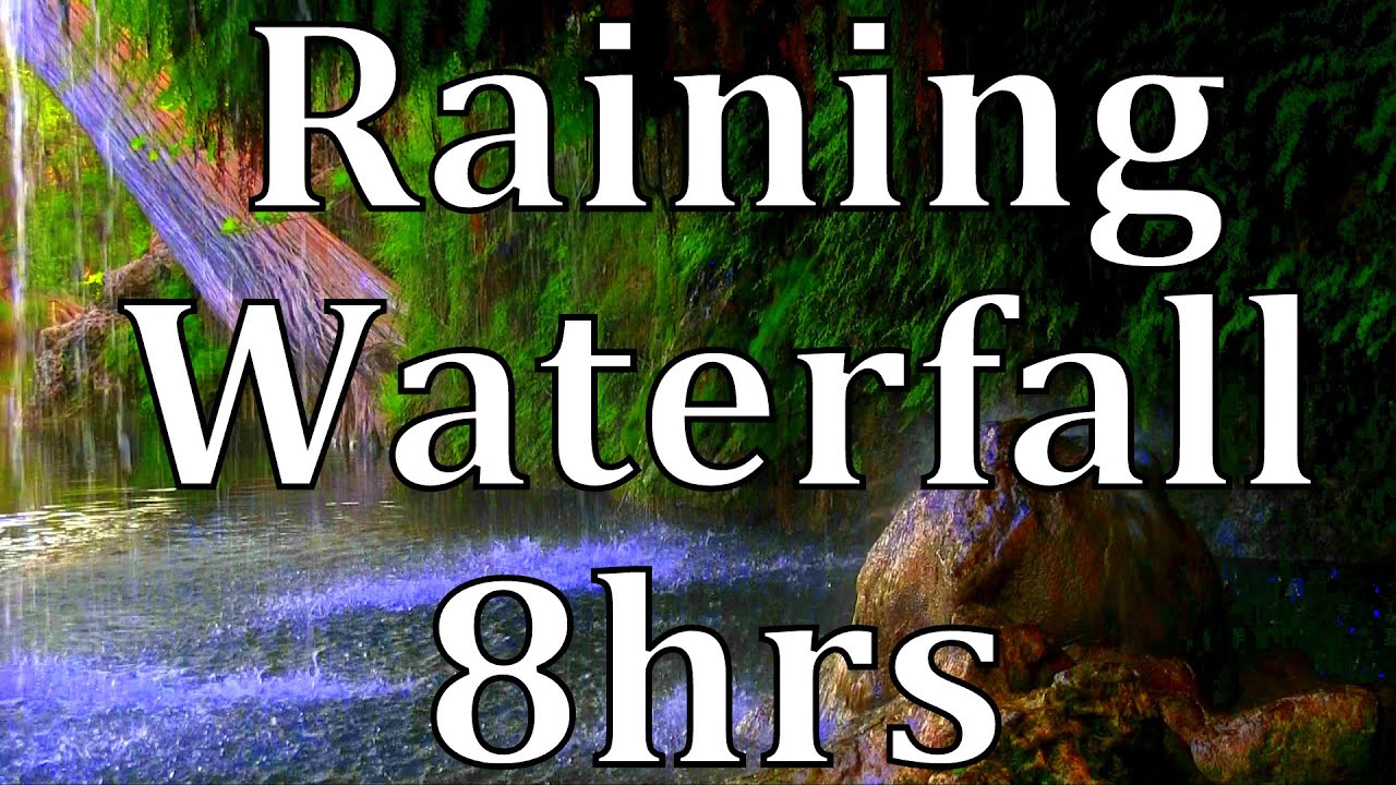 texashighdef youtube 8hr Raining Waterfall 