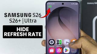 How to Hide Refresh Rate on Samsung Galaxy S26's - Refresh Rate Setting