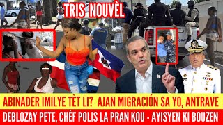 ABINADER IMILYE TÈT LI? AJAN MIGRACIÓN SA YO ANTRAVE - DEBLOZAY PETE, CHÈF POLIS LA PRAN KOU, BOUZEN