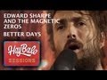 Edward Sharpe and the Magnetic Zeros - "Better Days/They Were Wrong/Man on Fire" | Bonnaroo365