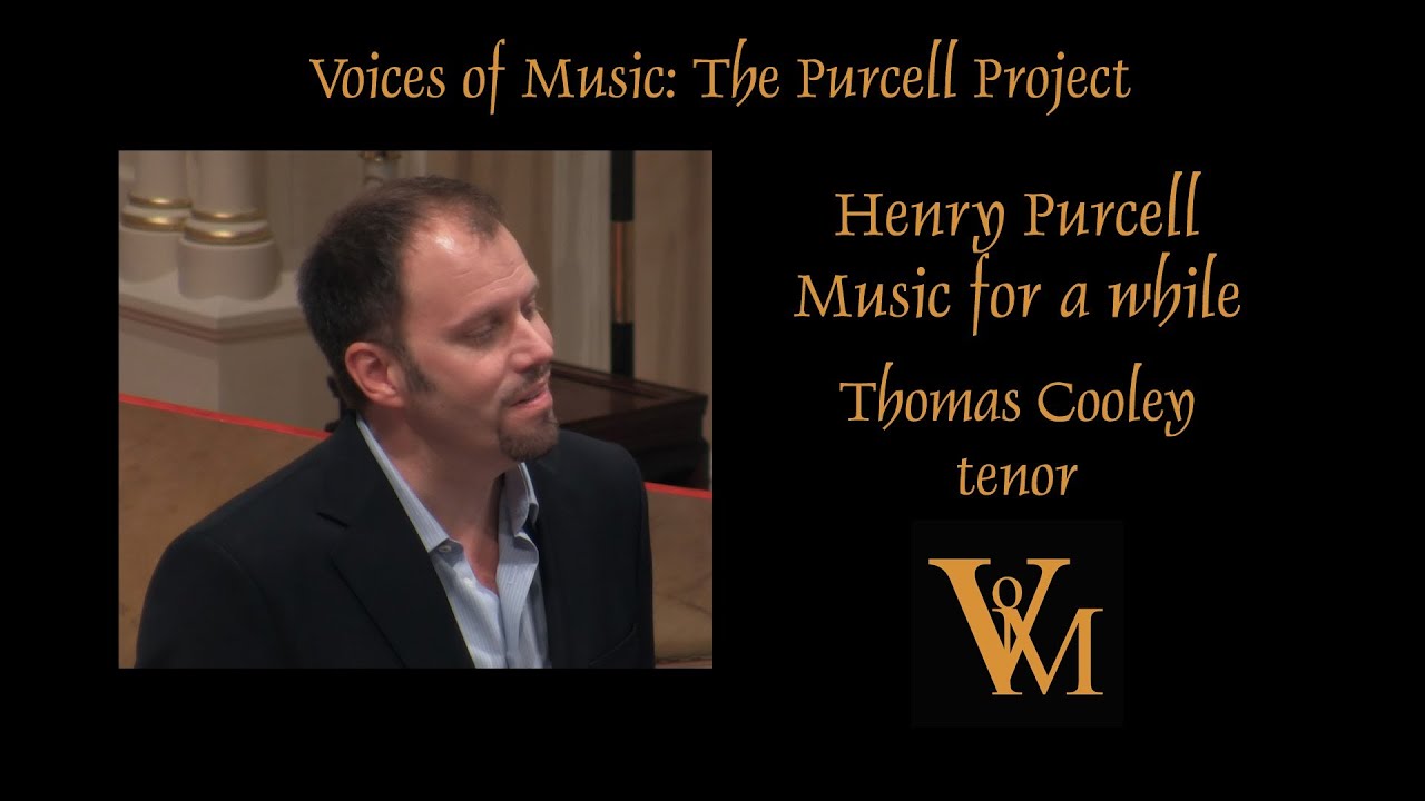 Henry Purcell: Music for a while; Thomas Cooley with Voices of Music Henry Purcell: Music for a while; Thomas Cooley with Voices of Music