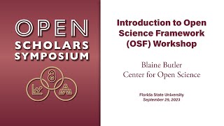 2023 Open Scholars Project Symposium - Introduction to Open Science Framework (OSF)