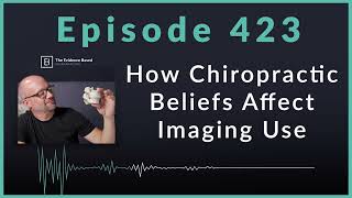 NEW RESEARCH on Diagnostic Imaging and Chiropractor Beliefs | Podcast Ep. 423