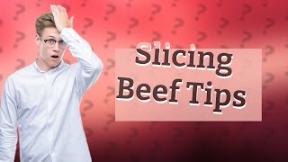 What is the correct way to slice beef?