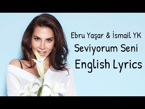 Ebru Yaşar & İsmail YK - Seviyorum Seni [English Lyrics]