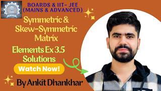 Symmetric & Skew-Symmetric Matrices and its Properties | Elements Class 12 Ex 3.5 | Boards & IIT-JEE