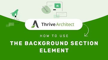 How to Use the Background Section Element in the Thrive Editor