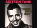 Sixteen tons tennessee ernie ford