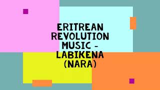 Eritrean Revolution Music - Labikena Nara