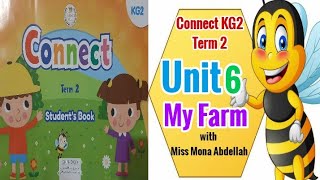 connect kg2 term2 unit 6 my farm ?شرح منهج كونكت رياض الأطفال الفصل الدراسي الثاني