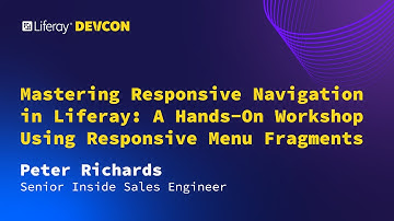 Peter Richards | Mastering Responsive Navigation in Liferay