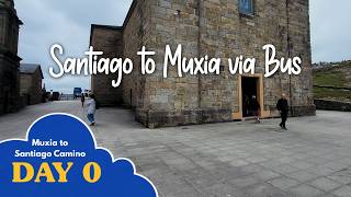 Muxia to Santiago Camino - Day 0 - Santiago to Muxia via Bus