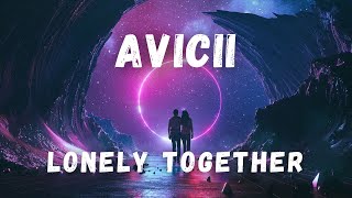 Avicii Feat. Rita Ora - Lonely Together (Lyric Video)